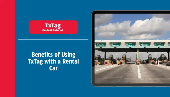 Benefits of Using TxTag with a Rental Car