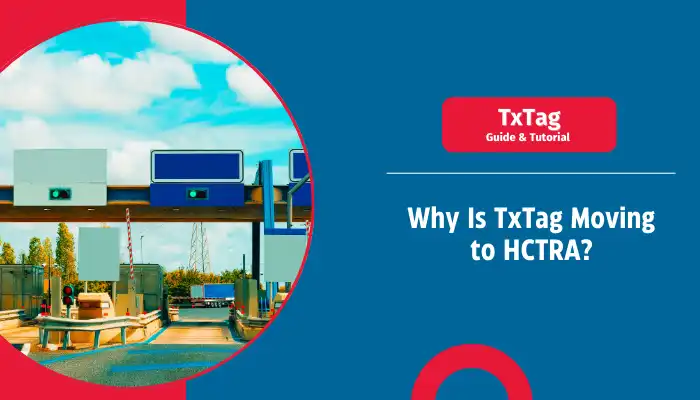 Why Is TxTag Moving to HCTRA?